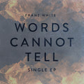 White, Franz | Words Cannot Tell EP | CD
