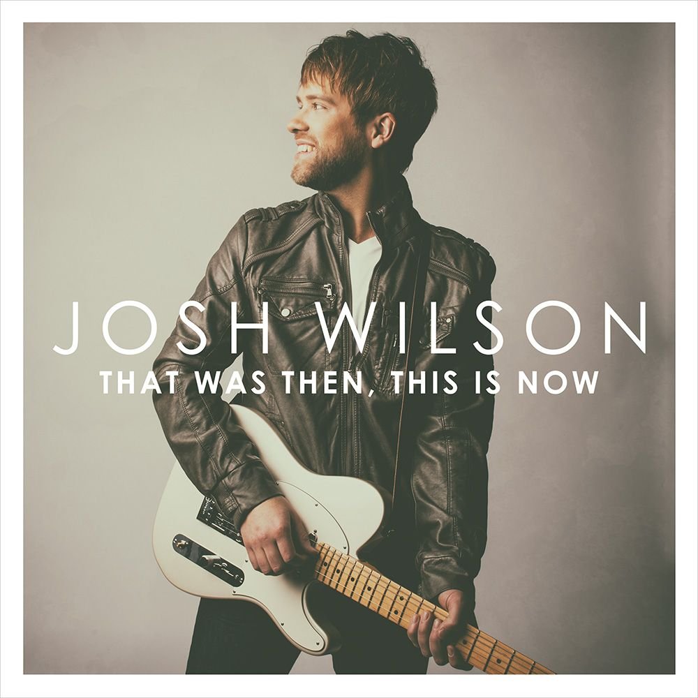 Wilson, Josh | That Was Then This Is Now | CD