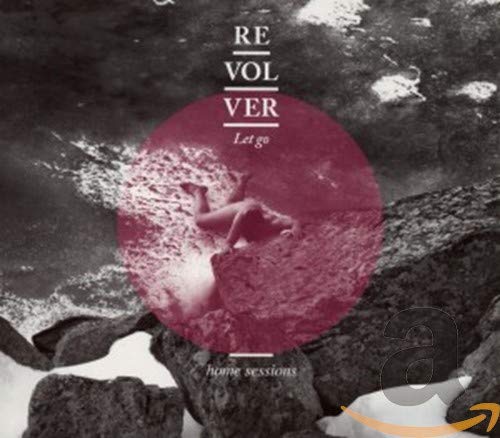 Revolver | Let Go (Home Sessions) | CD