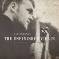 Sam Sweeney | The Unfinished Violin | CD