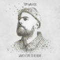 Walker, Tom | What A Time To Be Alive | 2LP