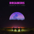 Dreamers | LAUNCH, FLY, LAND | CD