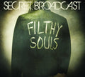 Secret Broadcast | Filthy Souls | CD