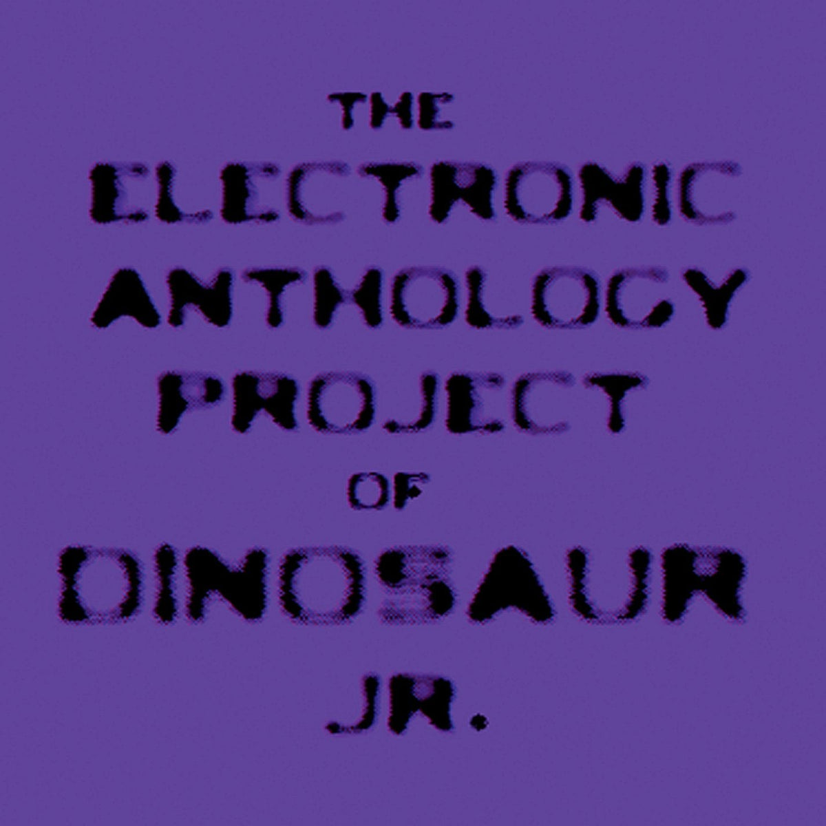 The Electronic Anthology Project | The Electronic Anthology Project Of Dinosaur Jr. | CD