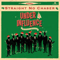 Straight No Chaser | Under The Influence Holiday | CD