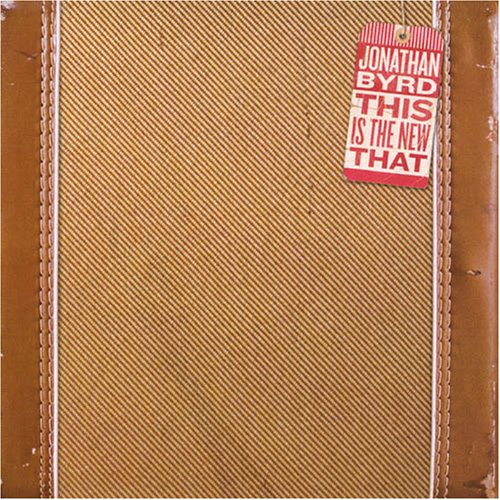 Jonathan Byrd | This Is the New That | CD