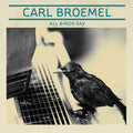 Carl Broemel | All Birds Say | CD