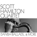 Scott Hamilton Quarter | Danish Ballads & More | CD