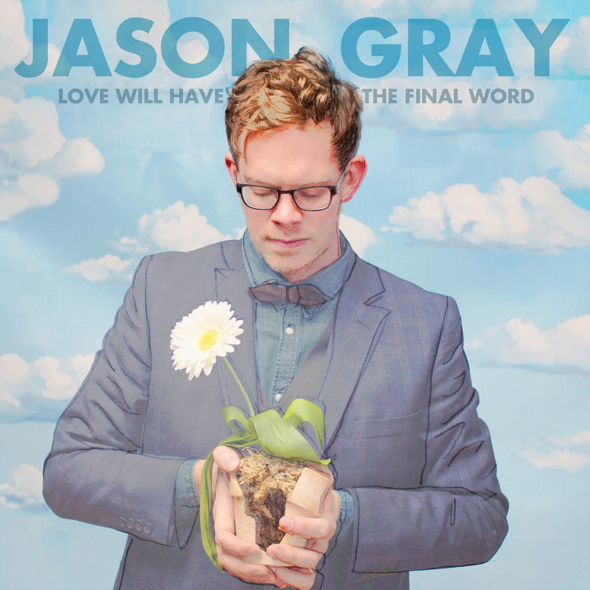 Gray, Jason | Love Will Have The Final Word | CD