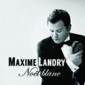 Maxime Landry | Noel Blanc | CD