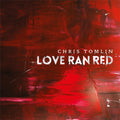 Tomlin, Chris | Love Ran Red | CD