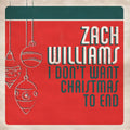 Williams, Zach | I Dont Want Christmas To End | CD