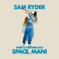 Ryder, Sam | Theres Nothing But Space (140 | 1LP