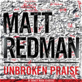 Redman, Matt | Unbroken Praise | CD