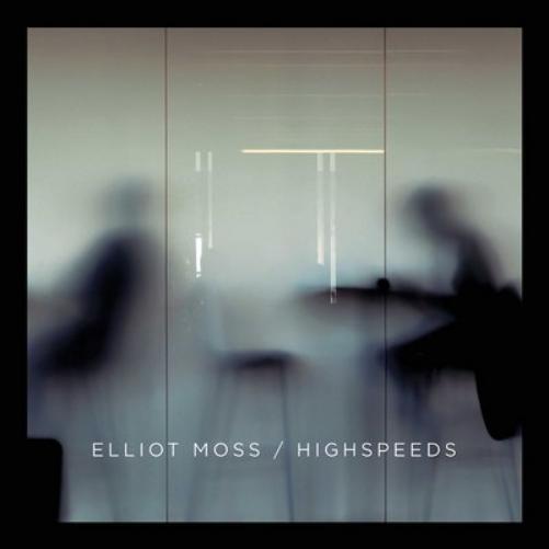 Moss, Elliot | Highspeeds (UK) | CD