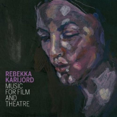 Rebekka Karijord | Music For Film And Theatre | CD