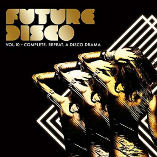 Various Artists | Future Disco, Volume 10: Complete. Repeat. (A Disco Drama) | 3CD