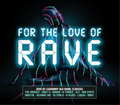 For The Love Of Rave | For The Love Of Rave | CD