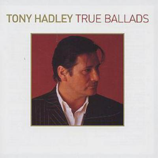 Hadley, Tony | True Ballads | CD