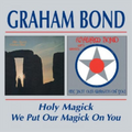Graham Bond | Holy Magick / We Put Our Magick on You | 2CD