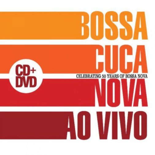 Bossacucanova | Ao Vivo: Celebrating 50 Years of Bossa Nova | CD + DVD