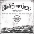 Black Stone Cherry | Between the Devil & the Deep Blue Sea | CD