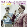 Mulligan, Mick & His Jazz Band | Live With George Melly | CD